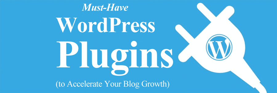 must-have WordPress plugins to accelerate your blog growth